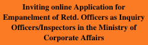 Inviting online Application for Empanelment of Retd. Officers as Inquiry Officers/Inspectors in the Ministry of Corporate Affairs